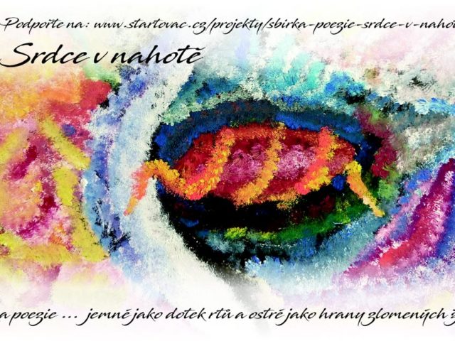 Podpoříte vydání sbírky poezie inspirované ženami „Srdce v nahotě“? Podpoříte vydání sbírky poezie inspirované ženami „Srdce v nahotě“?